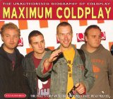 Maximum Coldplay: The Unauthorised Biography of Coldplay