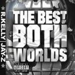 The Best Of Both Worlds (R. Kelly & Jay-Z)