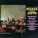 Boulez Conducts Zappa: The Perfect Stranger