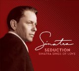 Seduction: Sinatra Sings Of Love (Deluxe 2 CD Edition)