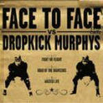 Face To Face Vs. Dropkick Murphys